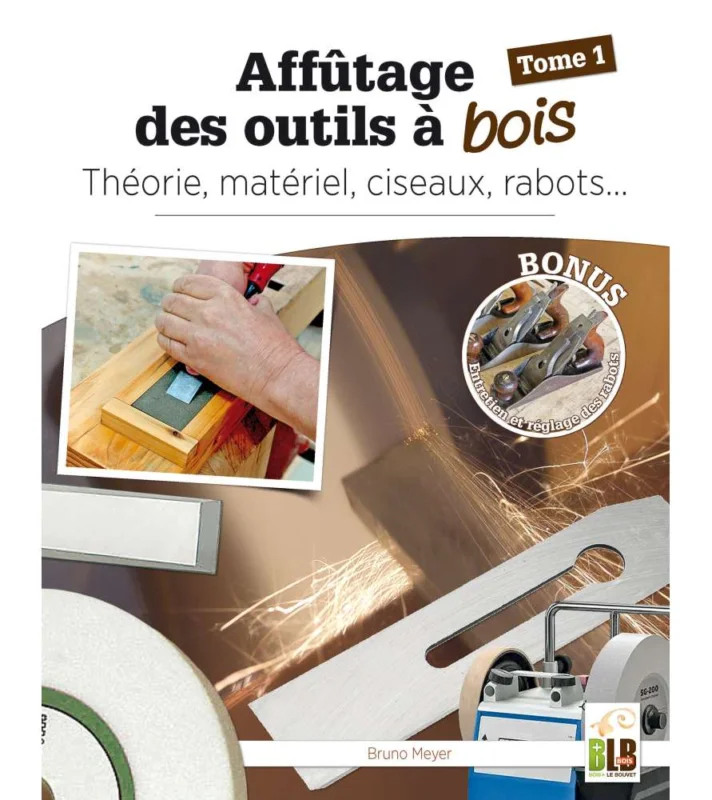 Livre Affûtage des outils à bois (Tome 1) Expédition Rapide